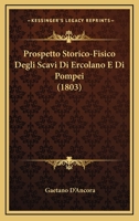 Prospetto storico-fisico degli scavi di Ercolano e di Pompei, e dell'antico e presente stato del Vesuvio 1167492862 Book Cover