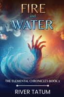 Fire and Water (The Elemental Chronicles) B0FGDNDRL2 Book Cover