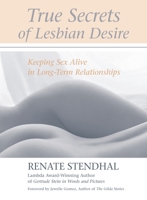 True Secrets of Lesbian Desire: Keeping Sex Alive in Long-Term Relationships 1556434758 Book Cover