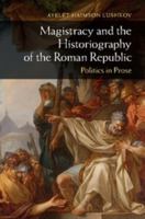 Magistracy and the Historiography of the Roman Republic 1107040906 Book Cover