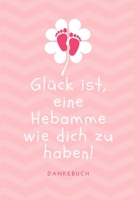Gl�ck Ist, Eine Hebamme Wie Dich Zu Haben! Dankebuch: A4 Notizbuch KARIERT liebevolles Geschenk f�r deine Hebamme Geburtshelferin oder Entbindungshelferin - sch�ne Geschenkidee als Dankesch�n - Hebamm 1089895801 Book Cover