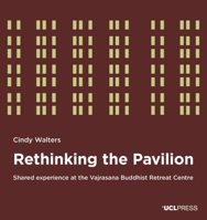 Rethinking the Pavilion: Shared Experience at the Vajrasana Buddhist Retreat Centre (Design Research in Architecture) 1806550237 Book Cover