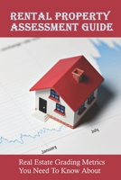 Rental Property Assessment Guide: Real Estate Grading Metrics You Need To Know About: How To Maximize Profitability Of Rental Property B09BF9GR2Z Book Cover