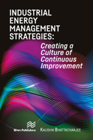 Industrial Energy Management Strategies: Creating a Culture of Continuous Improvement 8770044074 Book Cover