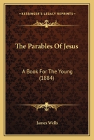 The Parables Of Jesus: A Book For The Young 1017399999 Book Cover