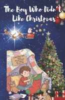 The Boy Who Didn’t Like Christmas: A Heartwarming Christmas Story About Kindness and Grace B0G5GS57L3 Book Cover