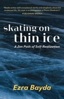 Skating on Thin Ice - A Zen Path of Self-Realization: A Zen Path of Self-Realization B0C8BZ5Z2L Book Cover