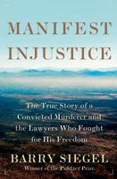 Manifest Injustice: The True Story of a Convicted Murderer and the Lawyers Who Fought for His Freedom 0805094156 Book Cover