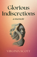 Glorious Indiscretions (Living Out: Gay and Lesbian Autobiographies) 0299359646 Book Cover