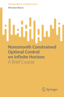 Nonsmooth Constrained Optimal Control on Infinite Horizon: A Brief Course (SpringerBriefs in Mathematics) 3032089379 Book Cover