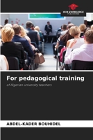 For pedagogical training: of Algerian university teachers 6206125432 Book Cover
