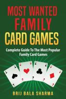 Most Wanted Family Card Games: Easy Fun Card Games for Whole Family 1975879279 Book Cover