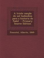 A triste canção do sul (subsidios para a historia do fado) - Primary Source Edition 1295669773 Book Cover