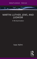 Martin Luther, Jews, and Judaism : A Re-Examination 1032802030 Book Cover
