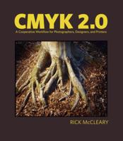 CMYK 2.0: A Cooperative Workflow for Photographers, Designers, and Printers 0321573463 Book Cover
