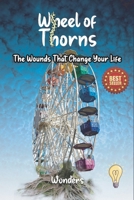 Wheel of Thorns: The Wounds That Change Your Life B0DXP9L8TM Book Cover