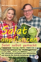 Salat anpflanzen - Salat selbst gemacht: Expertenwissen für Hobbygärtner: Der ultimative Leitfaden zum Salatanbau mit Schritt-für-Schritt-Anleitung 3384168445 Book Cover
