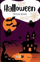 Halloween Trivia for Kids: Perfect for Parties, Classrooms, and Family Game Nights! B0FM8D2PZC Book Cover