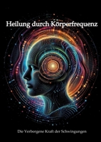 Heilung durch Körperfrequenzen: Die verborgene Kraft der Schwingungen (German Edition) 3384553128 Book Cover