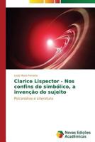 Clarice Lispector - Nos Confins Do Simbolico, a Invencao Do Sujeito 3639687442 Book Cover