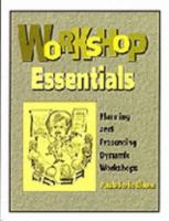 Workshop Essentials: Planning and Presenting Dynamic Workshops 0962189448 Book Cover