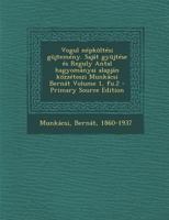 Vogul népköltési güjtemény. Saját gyüjtése és Reguly Antal hagyományai alapján közzéteszi Munkácsi Bernát Volume 1, fu.2 - Primary Source Edition B0BQTDK7KP Book Cover