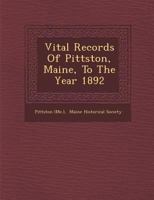 Vital Records of Pittston, Maine, to the Year 1892 1286873320 Book Cover