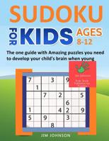 SUDOKU FOR KIDS 8-12 - The only guide you need for good Sudoku solving 1092267360 Book Cover