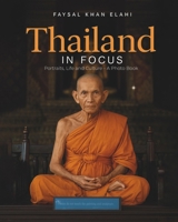 Thailand in Focus: Portraits, Life and Culture - A Photo Book B0DV4MRGQJ Book Cover