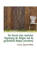 Der Versuch Einer Mystischen Begrundung Der Religion Und Die Geschichtliche Religion [Microform] 1113377879 Book Cover
