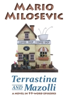 Terrastina And Mazolli: A Novel In 99-Word Episodes 194964409X Book Cover