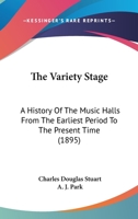 The variety stage; a history of the music halls from the earliest period to the present time 9353955661 Book Cover