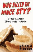 Who Killed the Mince Spy?: A Food Crime Investigation 1911525158 Book Cover