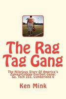 The Rag Tag Gang: The Hilarious Story of America's Zaniest College Football Game 146633309X Book Cover