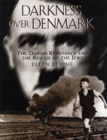 Darkness Over Denmark: The Danish Resistance and the Rescue of the Jews 0439296293 Book Cover