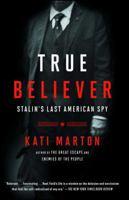 True Believer: Stalin’s Last American Spy 1476763763 Book Cover