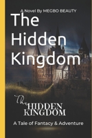 The Hidden Kingdom: A Tale of Fantasy and Adventure B0CHL3MH6J Book Cover