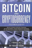 Bitcoin and Cryptocurrency Technologies: Bitcoin and Cryptocurrency Investing, Cryptocurrency Book for Beginners 1979060681 Book Cover