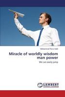 Miracle of Worldly Wisdom Man Power 3659293237 Book Cover