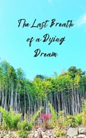 The Last Breath of a Dying Dream 3690809622 Book Cover