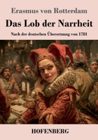 Das Lob der Narrheit: Nach der deutschen Übersetzung von 1781 (German Edition) 3743755998 Book Cover