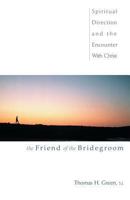 The Friend of the Bridegroom: Spiritual Direction and the Encounter With Christ 0877939381 Book Cover