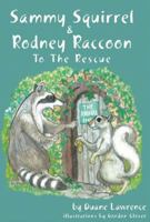 Sammy Squirrel and Rodney Racoon: To The Rescue 1894694988 Book Cover