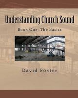 Understanding Church Sound Book One: The Basics 1456534866 Book Cover