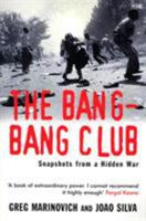 The Bang-Bang Club: Snapshots from a Hidden War 0465019781 Book Cover