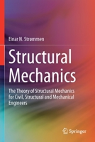 Structural Mechanics: The Theory of Structural Mechanics for Civil, Structural and Mechanical Engineers 3030443175 Book Cover