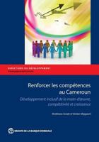 Renforcer les compétences au Cameroun: Développement inclusif de la main-d’oeuvre, compétitivité et croissance (Directions in Development) 1464807647 Book Cover