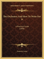 The Orchestra And How To Write For It: A Practical Guide 1165762048 Book Cover