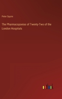 The Pharmacopoeias of Twenty-Two of the London Hospitals 3368816616 Book Cover