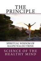 The Principle: Spiritual Wisdom of Ralph Waldo Trine 1981440526 Book Cover